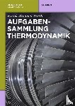 Barth, Frank-Michael - Aufgabensammlung Thermodynamik