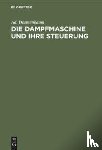 Dannenbaum, Ad - Die Dampfmaschine Und Ihre Steuerung