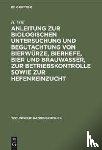 Will, H - Anleitung Zur Biologischen Untersuchung Und Begutachtung Von Bierwurze, Bierhefe, Bier Und Brauwasser, Zur Betriebskontrolle Sowie Zur Hefenreinzucht