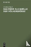 Ratzel, Friedrich - Das Meer ALS Quelle Der Voelkergroesse