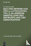 Basenach, Richard - Bau Und Betrieb Von Prall-Luftschiffen, Teil 2: Allgemeine Darstellung Des Entwurfs Und Der Konstruktion