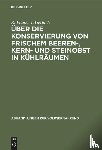 Plank, R, Gerlach, V - UEber Die Konservierung Von Frischem Beeren-, Kern- Und Steinobst in Kuhlraumen