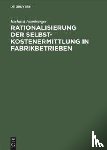 Hamburger, Richard - Rationalisierung Der Selbstkostenermittlung in Fabrikbetrieben