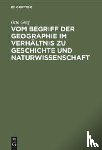 Graf, Otto - Vom Begriff Der Geographie Im Verhaltnis Zu Geschichte Und Naturwissenschaft