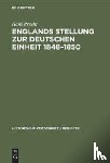 Precht, Hans - Englands Stellung Zur Deutschen Einheit 1848-1850
