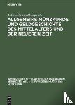 Ebengreuth, A Luschin Von - Allgemeine Munzkunde Und Geldgeschichte Des Mittelalters Und Der Neueren Zeit