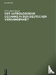 Strauss, Heinz Artur - Der Astrologische Gedanke in Der Deutschen Vergangenheit