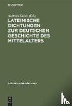  - Lateinische Dichtungen zur deutschen Geschichte des Mittelalters