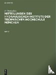  - Mitteilungen Des Hydraulischen Instituts Der Technischen Hochschule Munchen. Heft 3