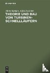 Kaplan, Viktor, Lechner, Alfred - Theorie Und Bau Von Turbinen-Schnelllaufern