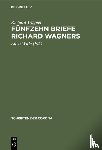 Wagner, Richard - Funfzehn Briefe Richard Wagners