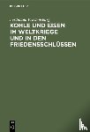 Friedensburg, Ferdinand - Kohle Und Eisen Im Weltkriege Und in Den Friedensschlussen