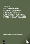 Kuckuk, Ewald - Leitfaden Fur Rohrleger Und Einrichter Der Sanitaren Technik, Band 1: Gasanlagen