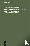 Guthmann, Johannes - Die Zypressen Der Villa d'Este