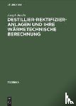Jacobs, Joseph - Destillier-Rektifizier-Anlagen Und Ihre Warmetechnische Berechnung