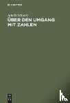 Schwarz, Arnold - Uber Den Umgang Mit Zahlen