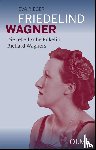 Rieger, Eva - Friedelind Wagner - Die rebellische Enkelin Richard Wagners