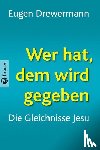 Drewermann, Eugen - Wer hat, dem wird gegeben