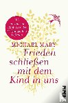 Mary, Michael - Frieden schließen mit dem Kind in uns