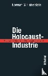 Finkelstein, Norman G. - Die Holocaust-Industrie