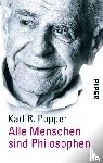 Popper, Karl R. - Alle Menschen sind Philosophen