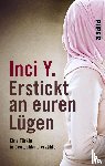 Y., Inci - Erstickt an euren Lügen
