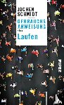 Schmidt, Jochen - Gebrauchsanweisung fürs Laufen