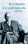 Jaspers, Karl - Der philosophische Glaube