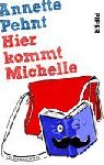 Pehnt, Annette - Hier kommt Michelle - Ein Campusroman