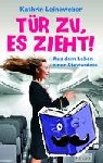 Leineweber, Kathrin - Tür zu, es zieht! - Aus dem Leben einer Stewardess