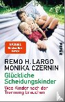 Largo, Remo H., Czernin, Monika - Glückliche Scheidungskinder