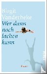 Vanderbeke, Birgit - Wer dann noch lachen kann