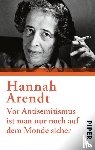 Arendt, Hannah - Vor Antisemitismus ist man nur noch auf dem Monde sicher