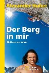 Huber, Alexander - Der Berg in mir