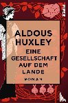 Huxley, Aldous - Eine Gesellschaft auf dem Lande