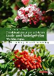 Schmidt, Peter A., Hecker, Ulrich - Die wildwachsenden und kultivierten Laub- und Nadelgehölze Mitteleuropas