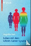Bock, Angelika, Süssmuth, Rita, Müller-Seelig, Elke - Leben mit dem Ullrich-Turner-Syndrom