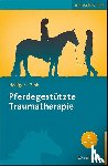 Hediger, Karin, Zink, Roswitha - Pferdegestützte Traumatherapie