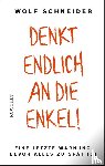 Schneider, Wolf - Denkt endlich an die Enkel!