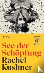 Kushner, Rachel - See der Schöpfung
