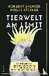 Sachser, Norbert, Kästner, Niklas - Tierwelt am Limit
