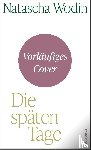 Wodin, Natascha - Die späten Tage