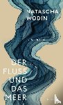 Wodin, Natascha - Der Fluss und das Meer