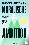 Bregman, Rutger - Moralische Ambition