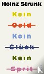 Strunk, Heinz - Kein Geld Kein Glück Kein Sprit