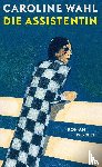 Wahl, Caroline - Die Assistentin