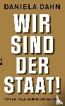 Dahn, Daniela - Wir sind der Staat!