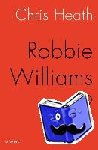 Heath, Chris - REVEAL: ROBBIE WILLIAMS