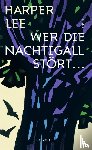Lee, Harper - Wer die Nachtigall stort