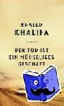 Khalifa, Khaled - Der Tod ist ein mühseliges Geschäft
